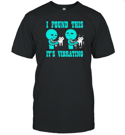 Found This Its Vibrating Alien Cat Funny UFO T-Shirt