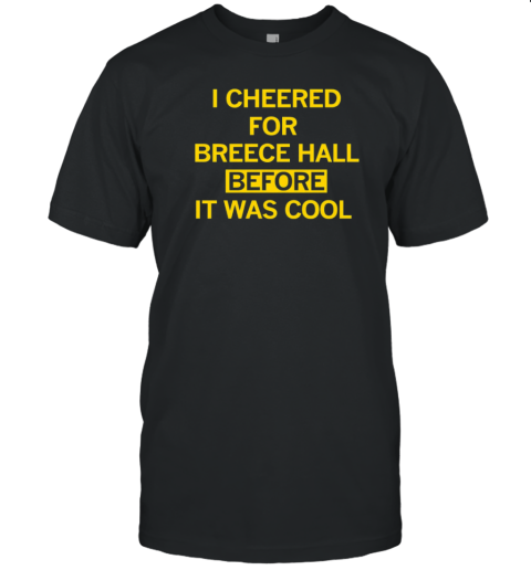 I Cheered For Breece Hall Before It Was Cool T-Shirt