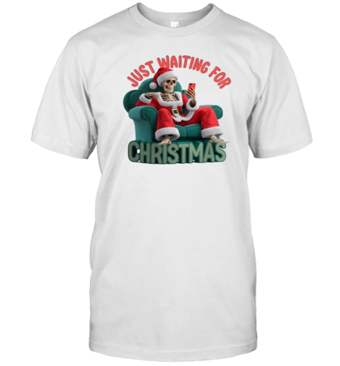 Just Waiting For Christmas Funny Skeleton Santa Claus T-Shirt