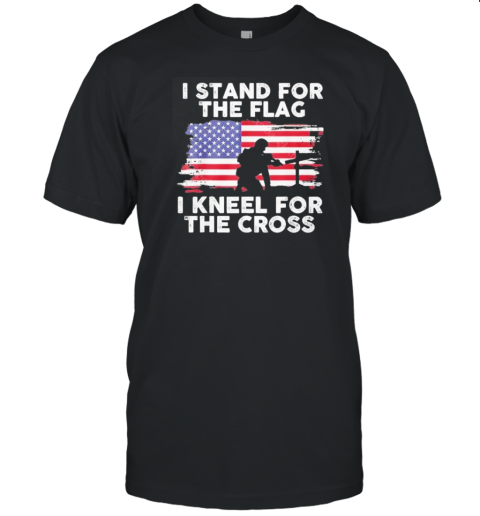 Original I Stand For The Flag I Kneel For The Cross Flag 2024 T-Shirt