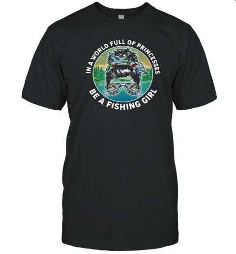 Be A Fishing Girl T-Shirt