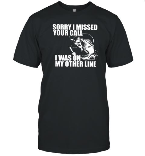 I Was On My Other Line T-Shirt