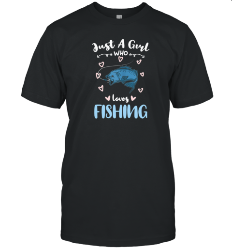 Just A Girl Who Loves Fishing T-Shirt