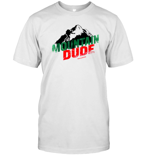 MOUNTAIN DUDE T-Shirt