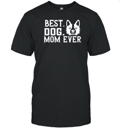 Best Dog Mom Ever T-Shirt