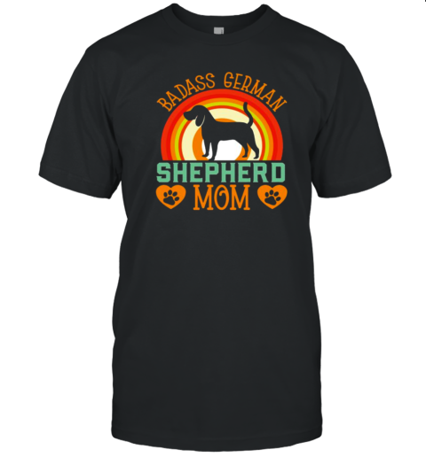 Dog Quotes Badass German Shepherd Mom T-Shirt