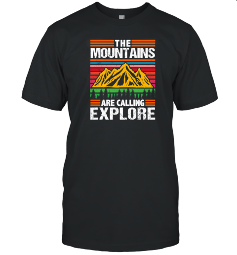 The Mountains Are Calling Explore T-Shirt