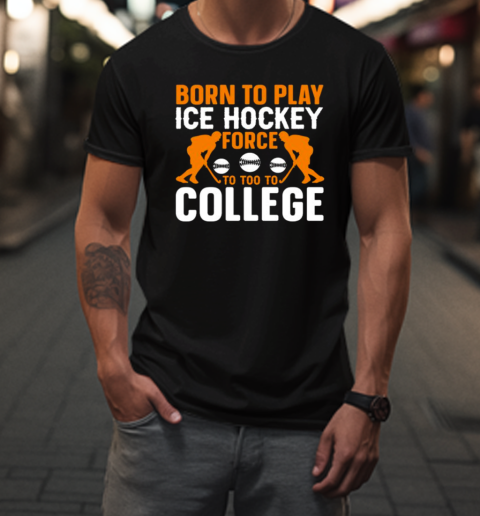 Born To Play Ice Hockey T-Shirt