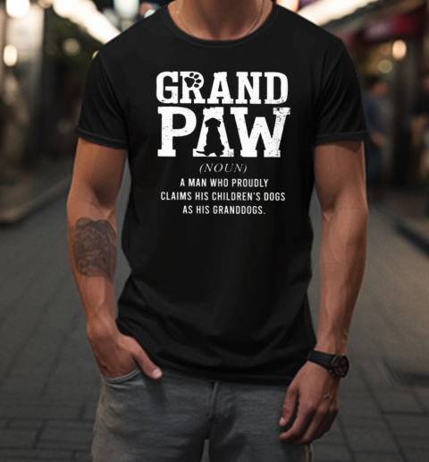 Grand Paw A Man Who Proudly  Funny Father's Day Dog T-Shirt