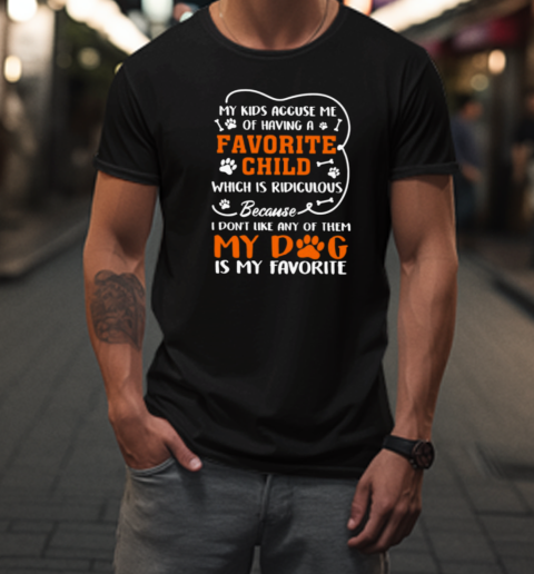 I Don't Like Any Of Them My Dog Is My Favorite T-Shirt