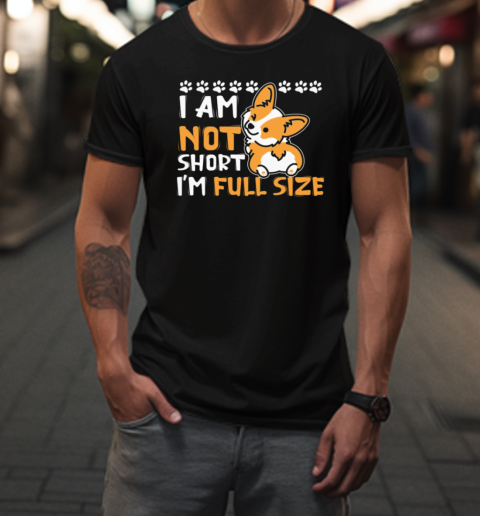 I'm Not Short I'm Full Size T-Shirt