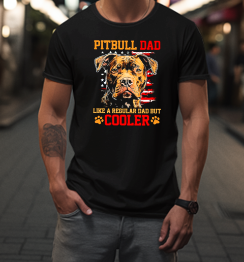 Pitbull Dad Like A Regular Dad But Cooler T-Shirt