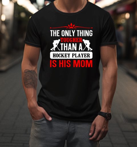 The Only Thing Tougher T T-Shirt