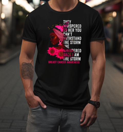 They Whispered To Her Breast Cancer T-Shirt