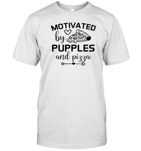 Dog Quotes Motivated By Pupples And Pizza T-Shirt