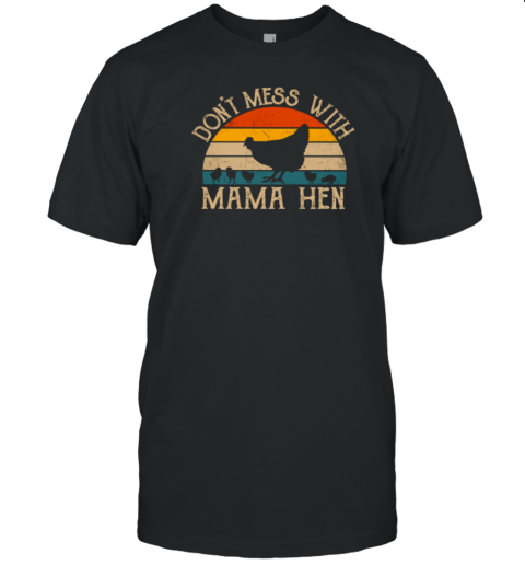 Don't Mess With Mama Hen Vintage Mother's Day Chicken T-Shirt