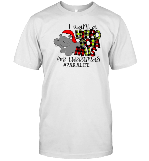 I Want A Hippopotamus For Christmas Paraprofessional Life T-Shirt