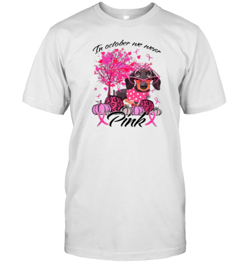 In October We Wear Pink Dachshund Dog Breast Cancer T-Shirt