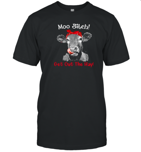 Moo Bitch Get Out The Hayt On Christmas T-Shirt