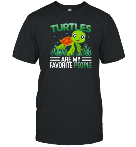 Turtles Are My Favorite People T-Shirt