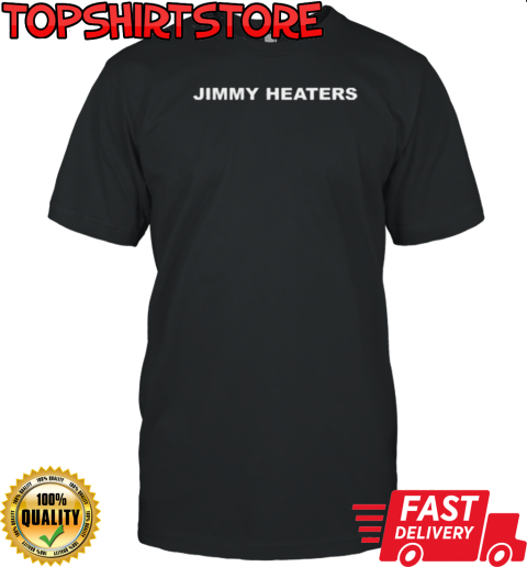 Jimmy Heaters T-Shirt