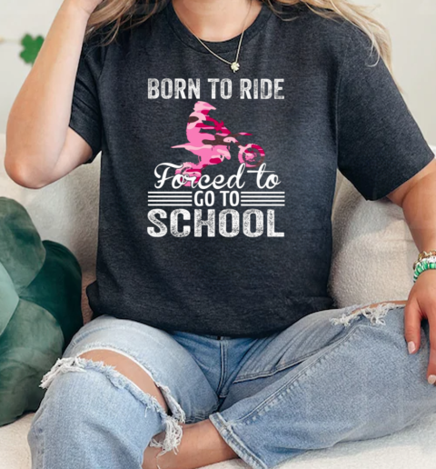 Born To Ride Forced To Go To School  Classic Womens T-shirt