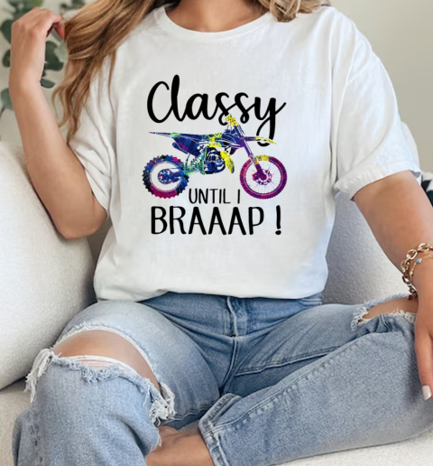 Classy until i braap motocross dirtbike funny lady  Classic Womens T-shirt