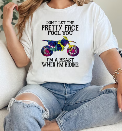 Dont Let The Pretty Face Fool You When Im Riding  Classic Womens T-shirt