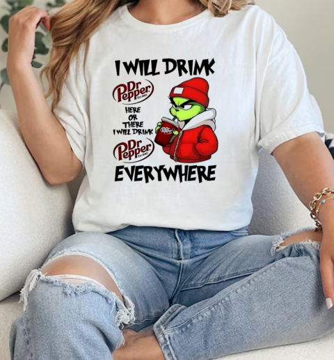 Grinch boy I will drink Dr Pepper here or there I will drink Christmas  Classic Womens T-shirt