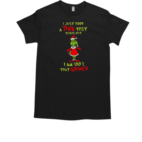 I Just Took A DNA Test I'm 100% That Grinch Merry Christmas 2024 T-Shirt