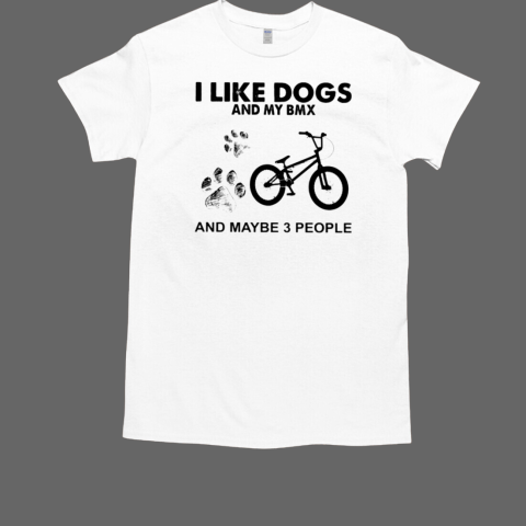 I Like Dogs And Maybe 3 People T-Shirt