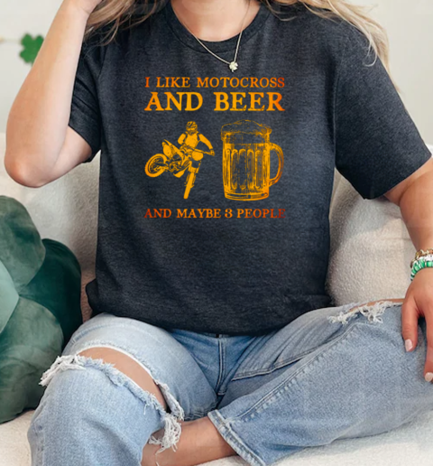 I Like Motocross And Beer And Maybe 3 People  Classic Womens T-shirt