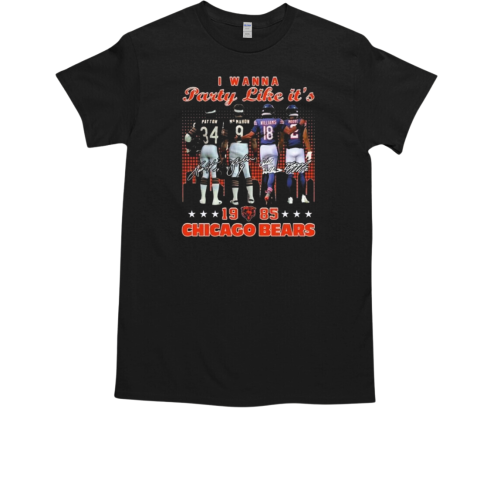 I Wanna Party Like It's 1985 Chicago Bears Signatures T-Shirt