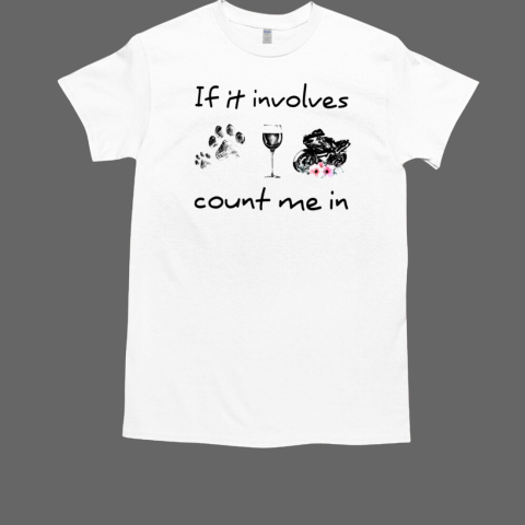 If It Involves Count Me In Sportbike Lady T-Shirt