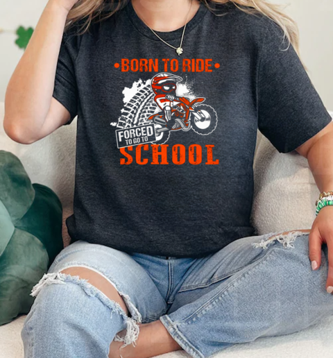 Motocross Born To Ride Forced To Go To School  Classic Womens T-shirt