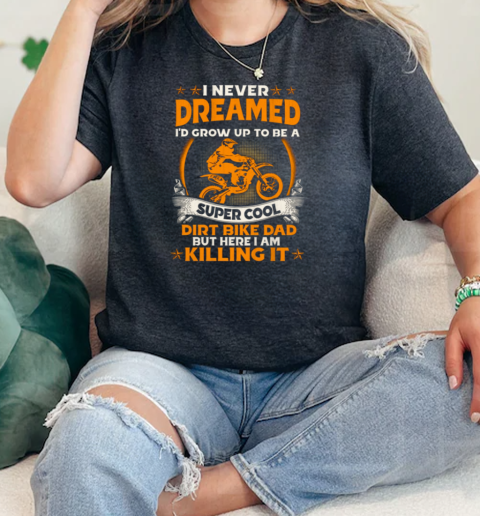 Motocross I Never Dreamed ID Grow Up To Be A  Classic Womens T-shirt