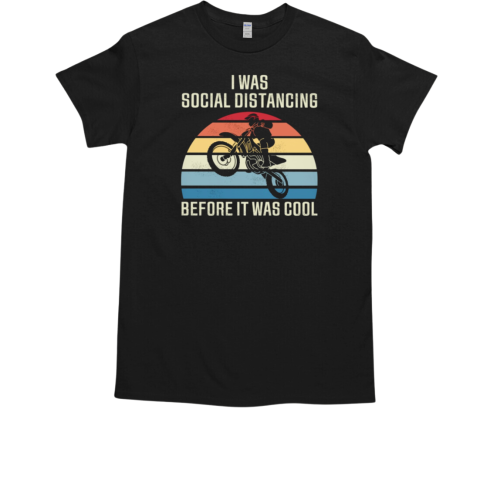 Motocross I Was Social Distancing T-Shirt