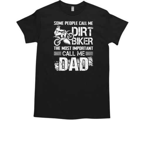 Motocross The Most Important Call Me Dad T-Shirt