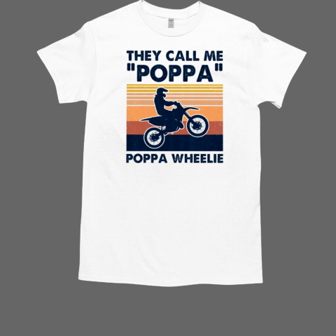 They Call Me Poppa Wheelie T-Shirt