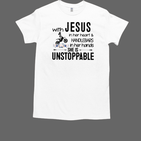 With Jesus in Her Heart And Handlebars In Her Hands She Is Unstopple Dirt Bike Motocross T-Shirt