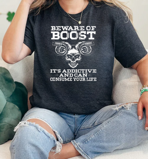 Beware Of Boost Its Addictive ANd Can Consume Your Life  Classic Womens T-shirt