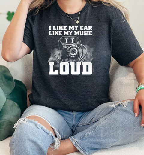 I Like My Car Like My Music Loud  Classic Womens T-shirt