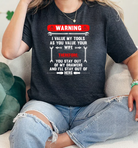 Warning I Value My Tools As You Value Your Wife  Classic Womens T-shirt