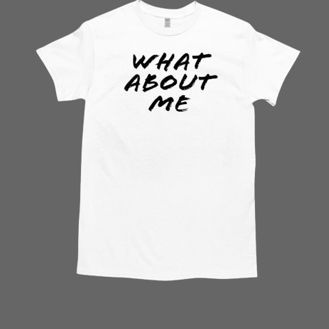 Britani Bateman what about me T-Shirt