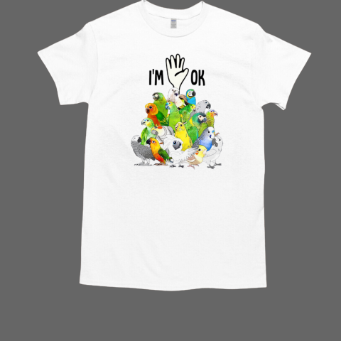 Full Of Parrots I'm Ok For Bird Lover T-Shirt