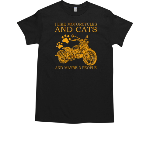 I Like Motorcycles And Cats And Maybe 3 People T-Shirt