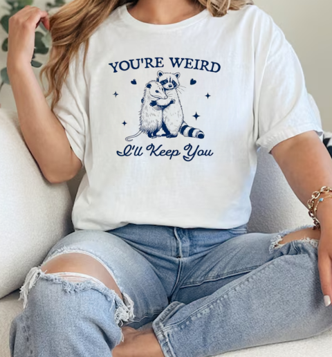 Raccoon hug possum youre weird Ill keep you  Classic Womens T-shirt