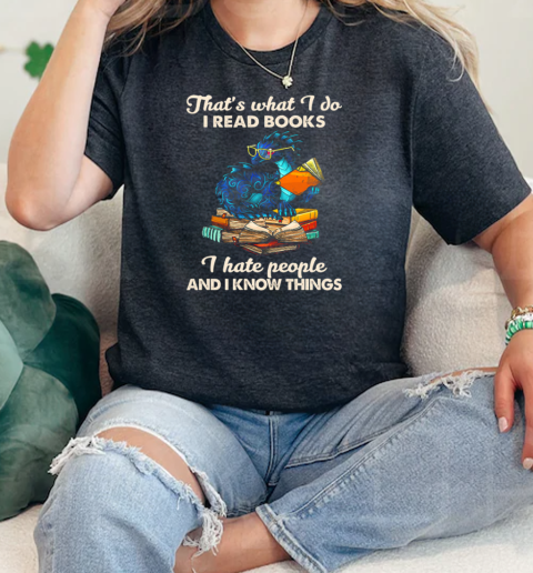 Reading Dragon Thats What I Do I Read Books I Hate People And I Know Things  Classic Womens T-shirt