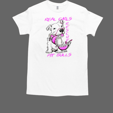 Real girls rescue pit bulls T-Shirt