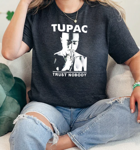 Tupac trust nobody  Classic Womens T-shirt